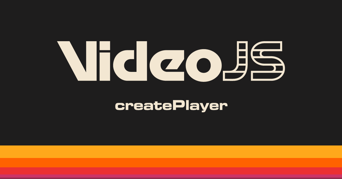 createPlayer | Video.js | Open Source HTML Video Player