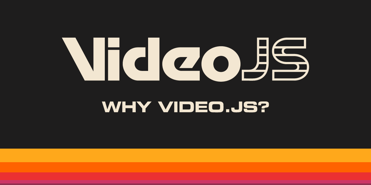 Why Video.js? | Video.js | Open Source HTML Video Player